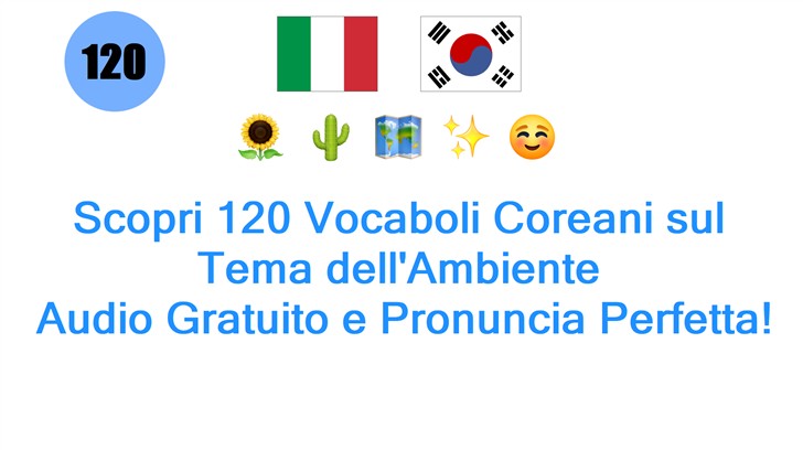 Scopri 120 Vocaboli Coreani sul Tema dellAmbiente: Audio Gratuito e Pronuncia Perfetta!